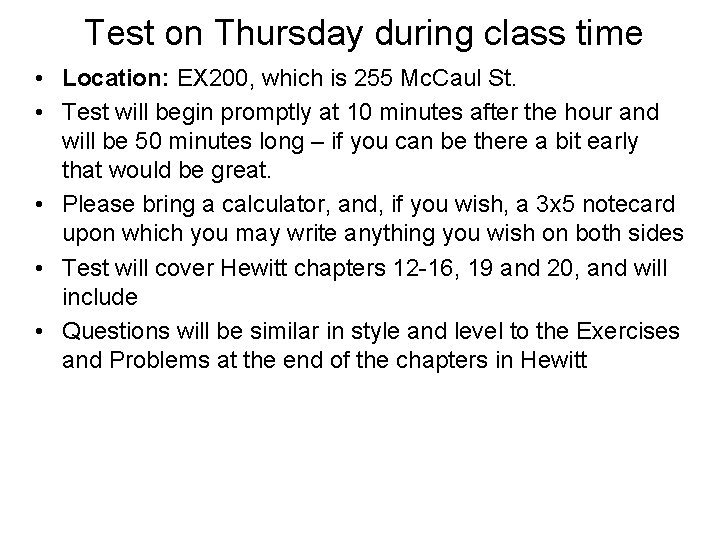 Test on Thursday during class time • Location: EX 200, which is 255 Mc.