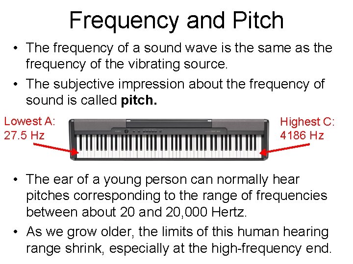 Frequency and Pitch • The frequency of a sound wave is the same as