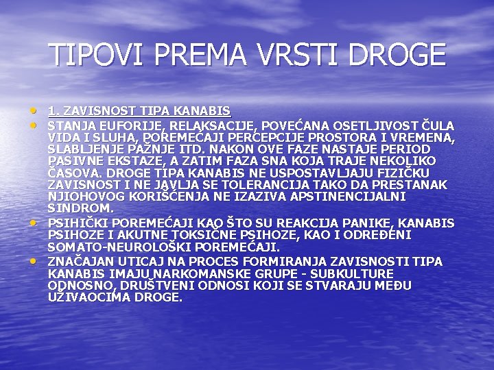 TIPOVI PREMA VRSTI DROGE • 1. ZAVISNOST TIPA KANABIS • STANJA EUFORIJE, RELAKSACIJE, POVEĆANA