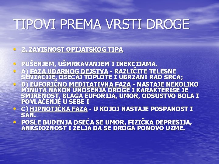 TIPOVI PREMA VRSTI DROGE • 2. ZAVISNOST OPIJATSKOG TIPA • PUŠENJEM, UŠMRKAVANJEM I INEKCIJAMA.