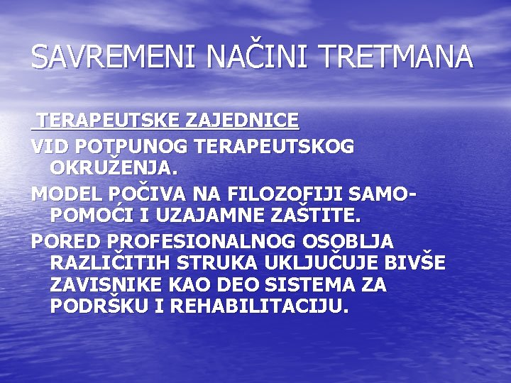 SAVREMENI NAČINI TRETMANA TERAPEUTSKE ZAJEDNICE VID POTPUNOG TERAPEUTSKOG OKRUŽENJA. MODEL POČIVA NA FILOZOFIJI SAMOPOMOĆI