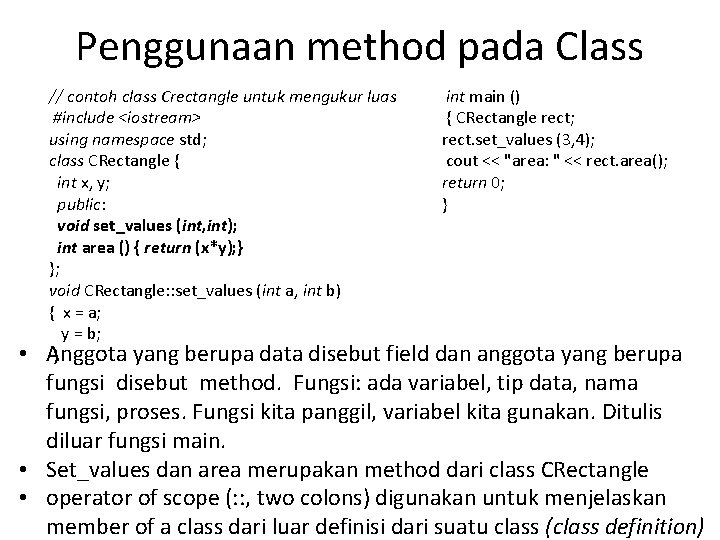 Penggunaan method pada Class • int main () // contoh class Crectangle untuk mengukur