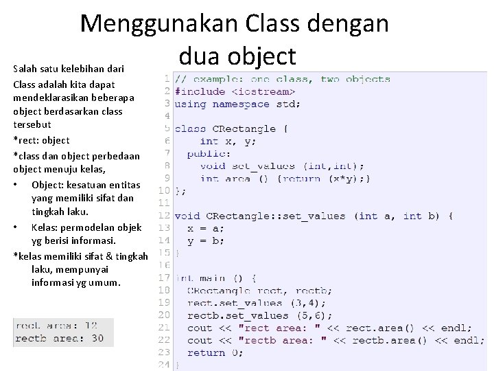 Menggunakan Class dengan dua object Salah satu kelebihan dari Class adalah kita dapat mendeklarasikan