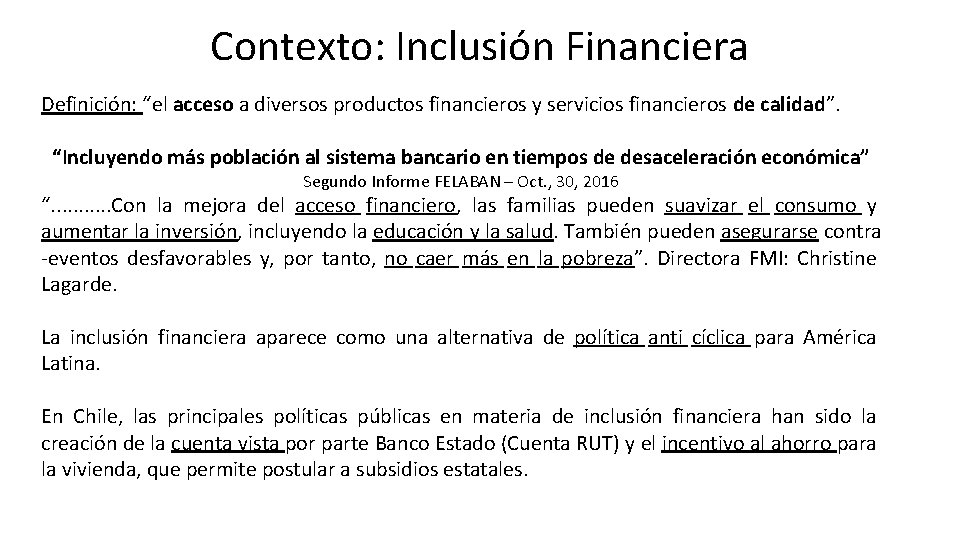 Contexto: Inclusión Financiera Definición: “el acceso a diversos productos financieros y servicios financieros de