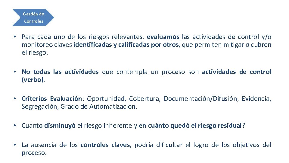 Gestión de Controles • Para cada uno de los riesgos relevantes, evaluamos las actividades