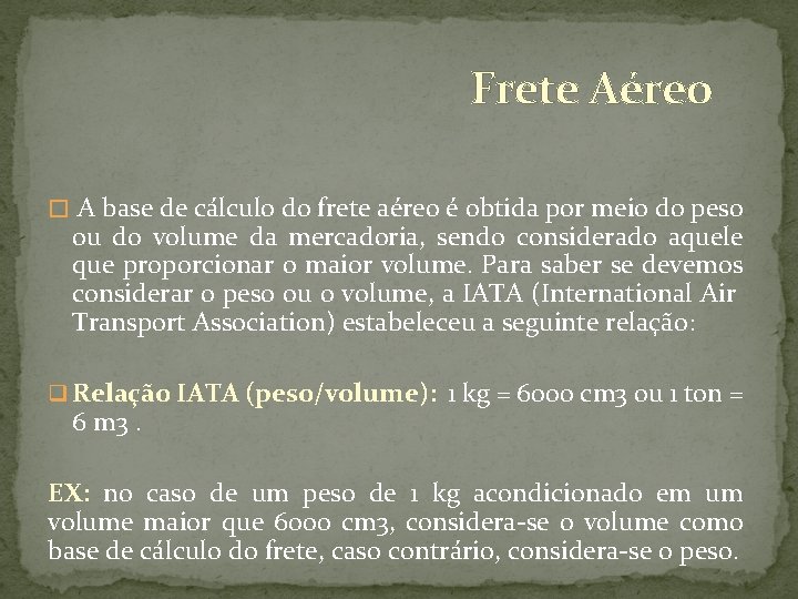 Frete Aéreo � A base de cálculo do frete aéreo é obtida por meio