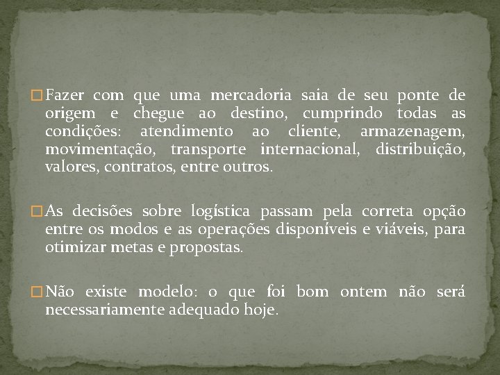 � Fazer com que uma mercadoria saia de seu ponte de origem e chegue