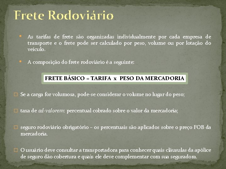 Frete Rodoviário • As tarifas de frete são organizadas individualmente por cada empresa de