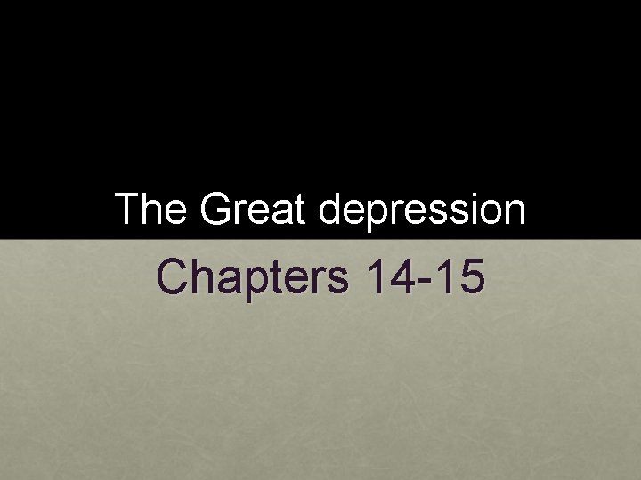 The Great depression Chapters 14 -15 