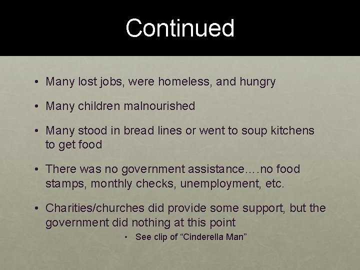 Continued • Many lost jobs, were homeless, and hungry • Many children malnourished •