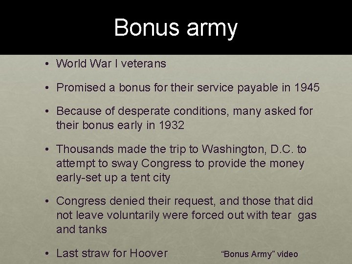 Bonus army • World War I veterans • Promised a bonus for their service