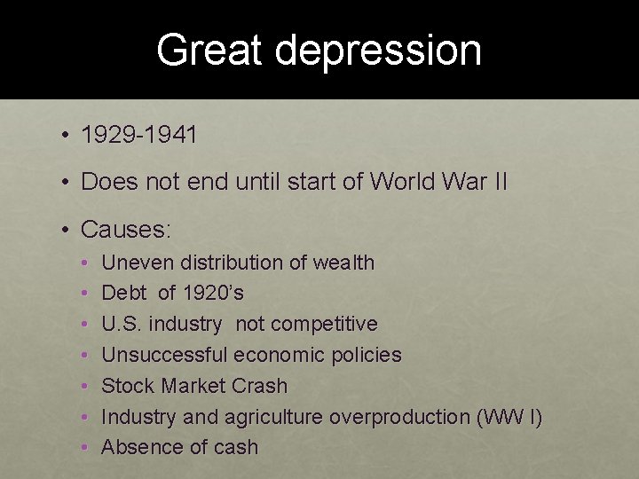 Great depression • 1929 -1941 • Does not end until start of World War