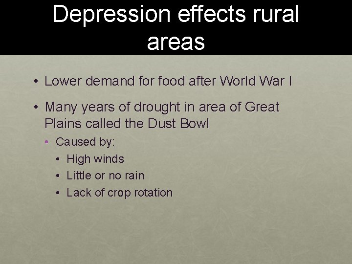 Depression effects rural areas • Lower demand for food after World War I •