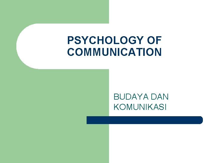 PSYCHOLOGY OF COMMUNICATION BUDAYA DAN KOMUNIKASI 