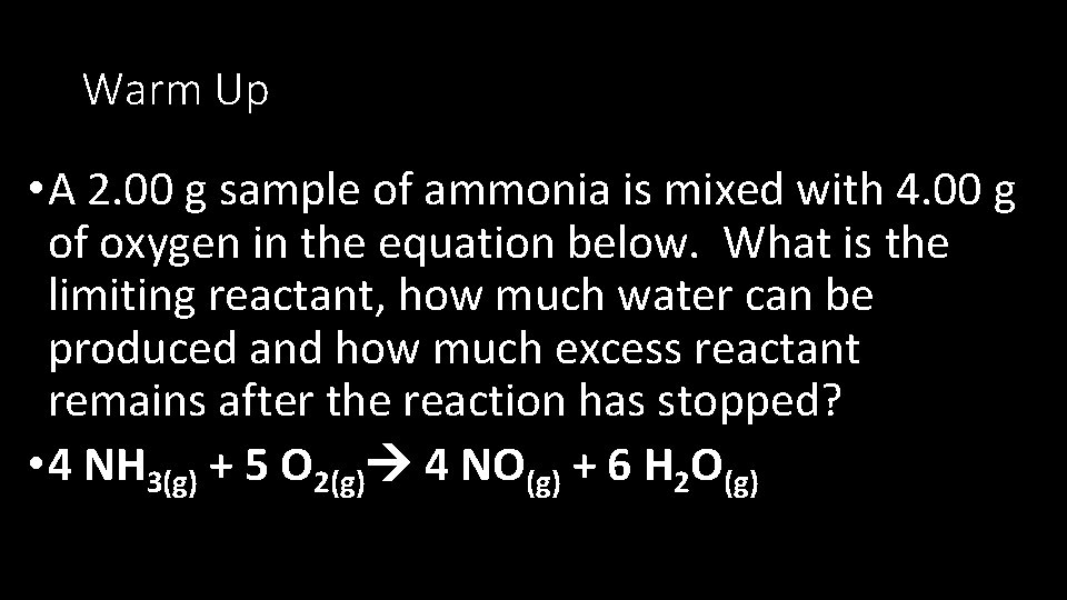 Warm Up • A 2. 00 g sample of ammonia is mixed with 4.