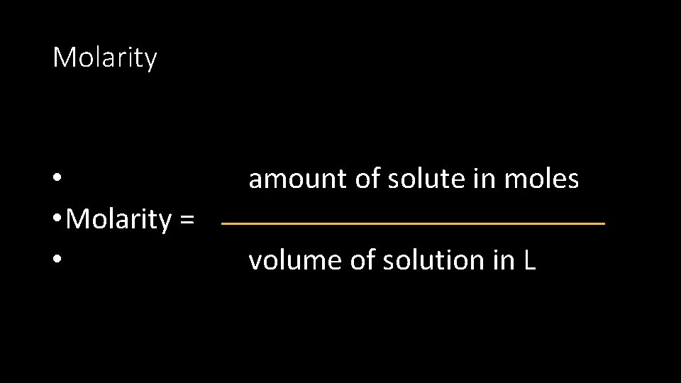 Molarity • amount of solute in moles • Molarity = • volume of solution