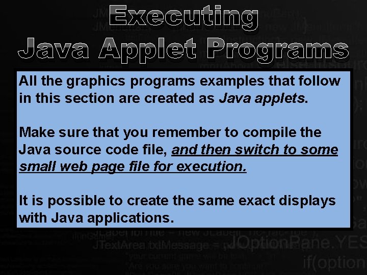 Executing Java Applet Programs All the graphics programs examples that follow in this section