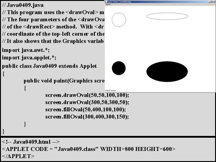 // Java 0409. java // This program uses the <draw. Oval> method to draw