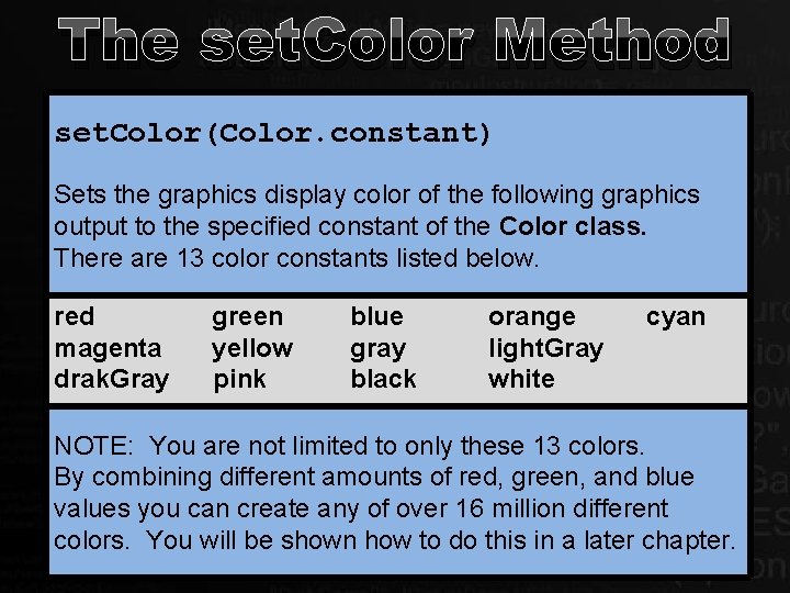 The set. Color Method set. Color(Color. constant) Sets the graphics display color of the