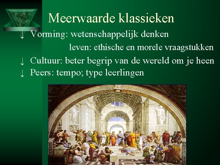 Meerwaarde klassieken ↓ Vorming: wetenschappelijk denken leven: ethische en morele vraagstukken ↓ Cultuur: beter Meerwaarde klassieken ↓ Vorming: wetenschappelijk denken leven: ethische en morele vraagstukken ↓ Cultuur: beter