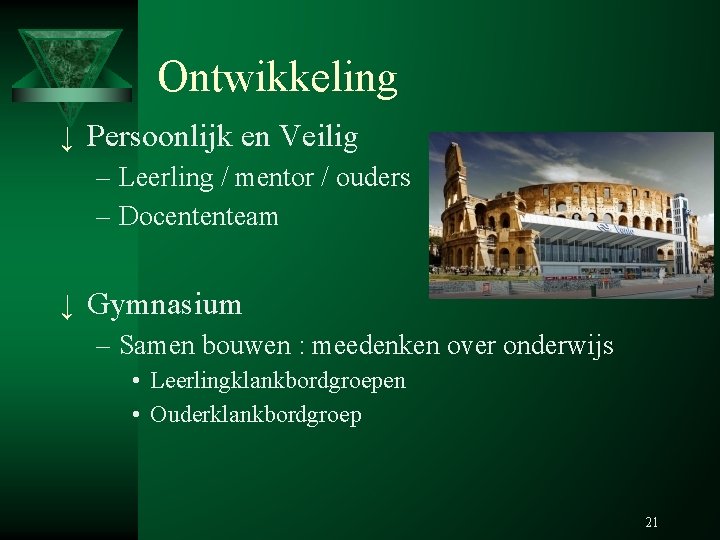 Ontwikkeling ↓ Persoonlijk en Veilig – Leerling / mentor / ouders – Docententeam ↓ Ontwikkeling ↓ Persoonlijk en Veilig – Leerling / mentor / ouders – Docententeam ↓