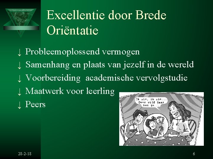 Excellentie door Brede Oriëntatie ↓ Probleemoplossend vermogen ↓ Samenhang en plaats van jezelf in Excellentie door Brede Oriëntatie ↓ Probleemoplossend vermogen ↓ Samenhang en plaats van jezelf in