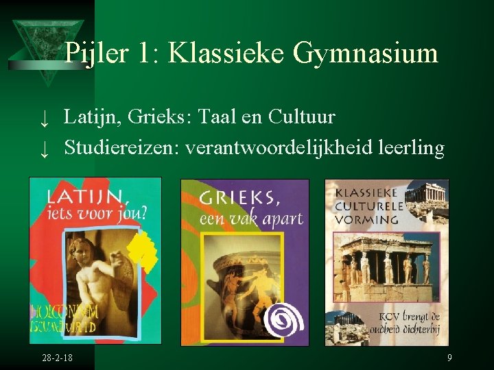 Pijler 1: Klassieke Gymnasium ↓ Latijn, Grieks: Taal en Cultuur ↓ Studiereizen: verantwoordelijkheid leerling Pijler 1: Klassieke Gymnasium ↓ Latijn, Grieks: Taal en Cultuur ↓ Studiereizen: verantwoordelijkheid leerling