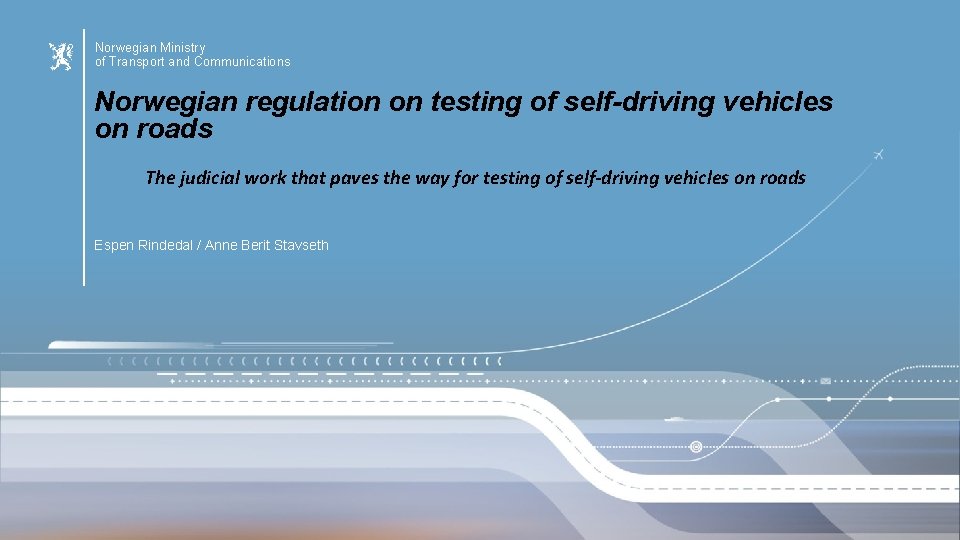 Norwegian Ministry of Transport and Communications Norwegian regulation on testing of self-driving vehicles on