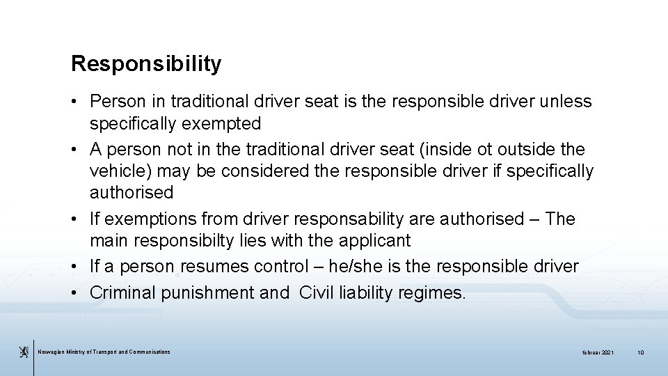 Responsibility • Person in traditional driver seat is the responsible driver unless specifically exempted