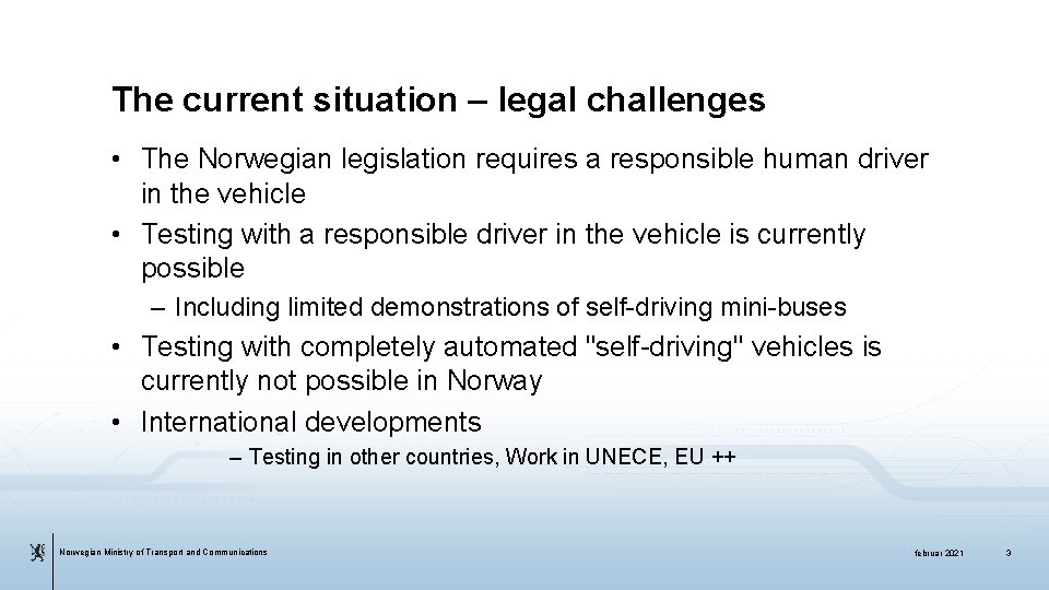 The current situation – legal challenges • The Norwegian legislation requires a responsible human