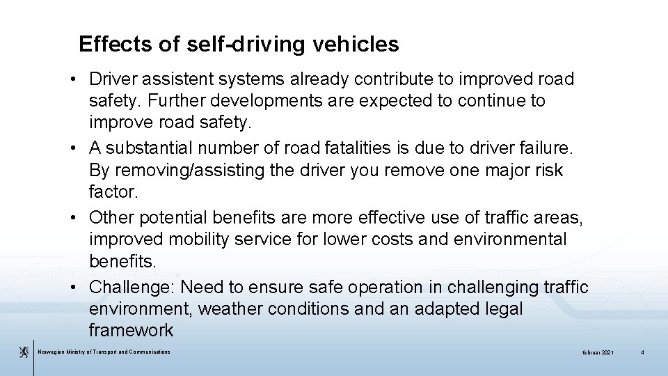 Effects of self-driving vehicles • Driver assistent systems already contribute to improved road safety.