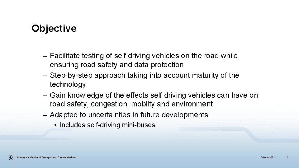 Objective – Facilitate testing of self driving vehicles on the road while ensuring road