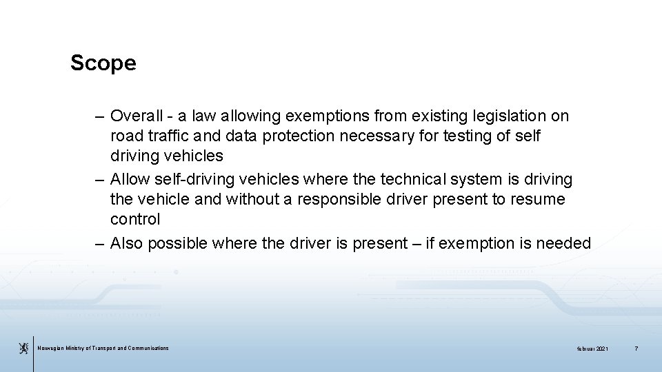 Scope – Overall - a law allowing exemptions from existing legislation on road traffic