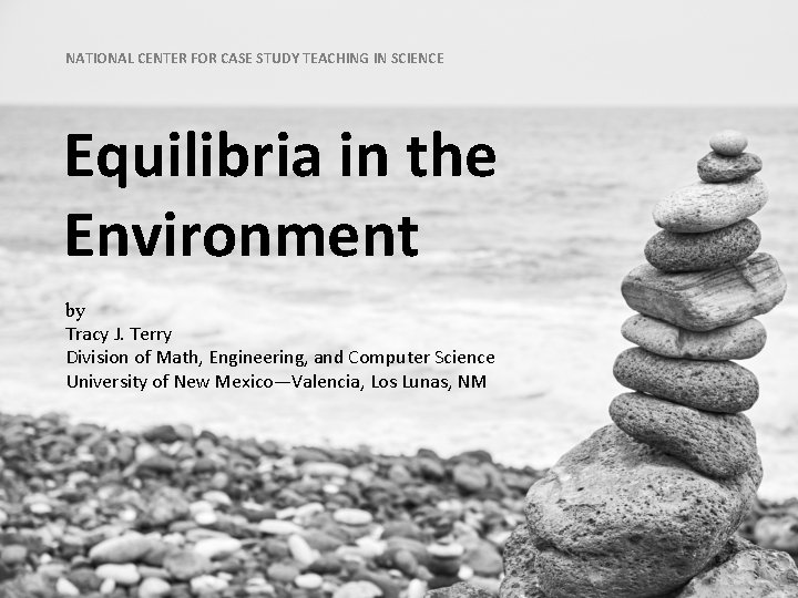 NATIONAL CENTER FOR CASE STUDY TEACHING IN SCIENCE Equilibria in the Environment by Tracy