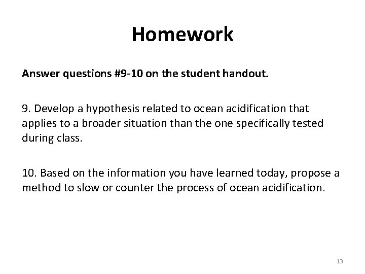 Homework Answer questions #9 -10 on the student handout. 9. Develop a hypothesis related