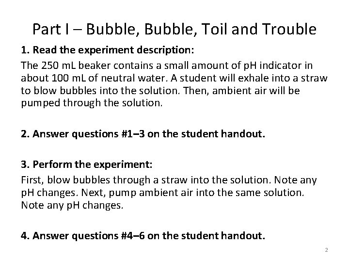 Part I – Bubble, Toil and Trouble 1. Read the experiment description: The 250