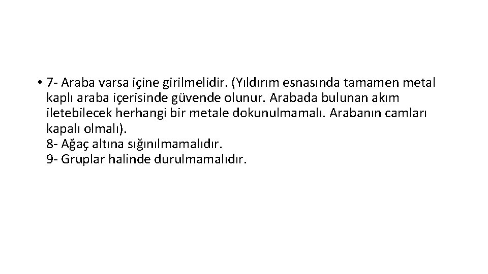  • 7 - Araba varsa içine girilmelidir. (Yıldırım esnasında tamamen metal kaplı araba