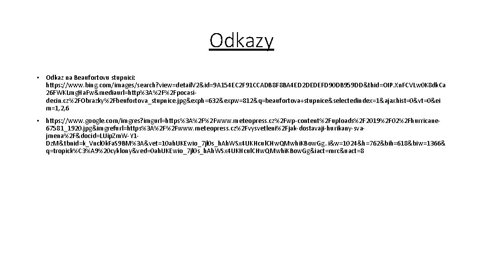 Odkazy • Odkaz na Beaufortovu stupnici: https: //www. bing. com/images/search? view=detail. V 2&id=9 A