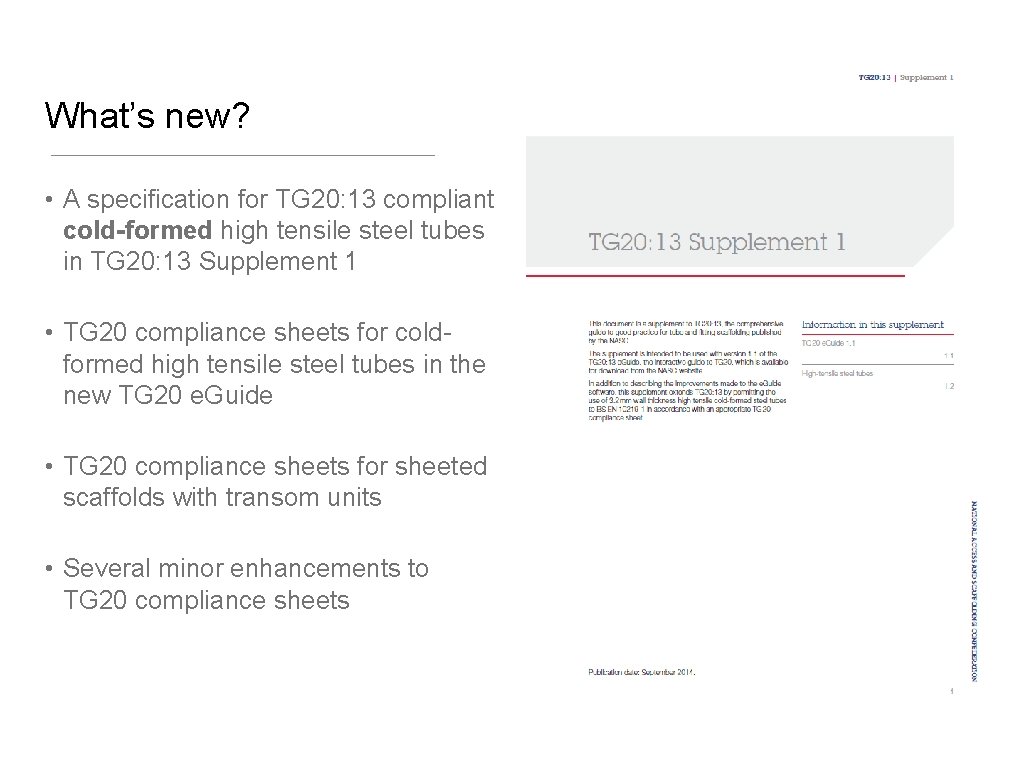 What’s new? • A specification for TG 20: 13 compliant cold-formed high tensile steel