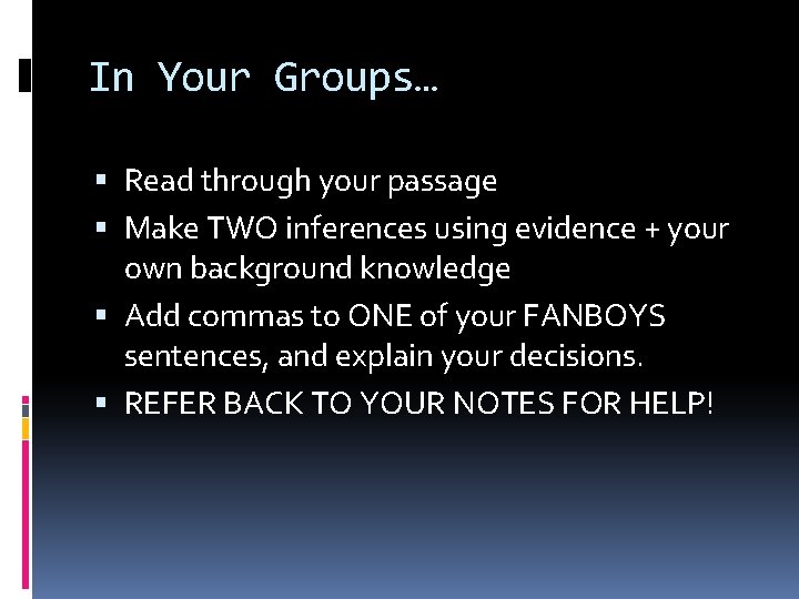 In Your Groups… Read through your passage Make TWO inferences using evidence + your