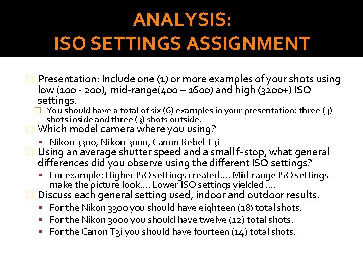 ANALYSIS: ISO SETTINGS ASSIGNMENT � Presentation: Include one (1) or more examples of your