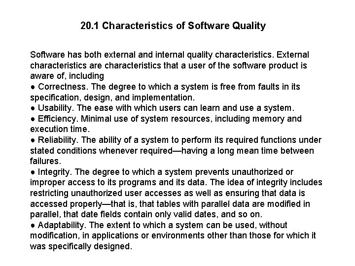 20. 1 Characteristics of Software Quality Software has both external and internal quality characteristics.