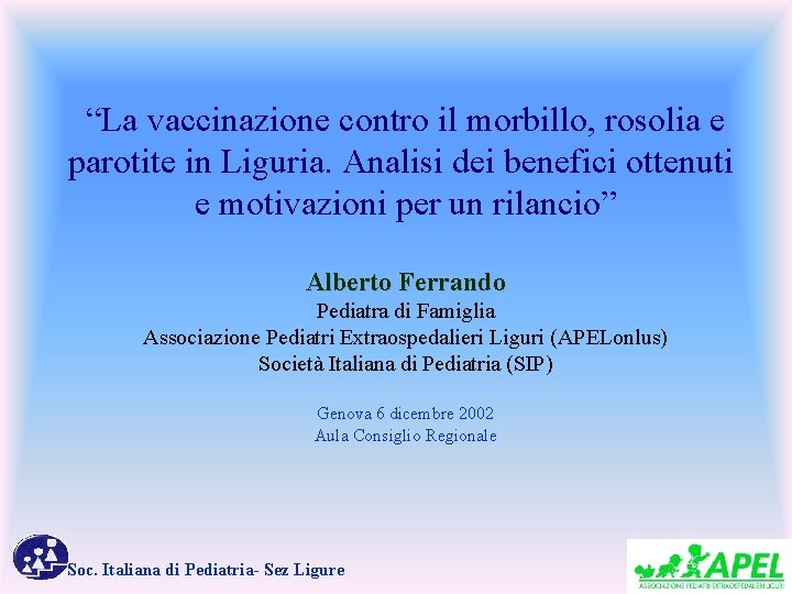 “La vaccinazione contro il morbillo, rosolia e parotite in Liguria. Analisi dei benefici ottenuti