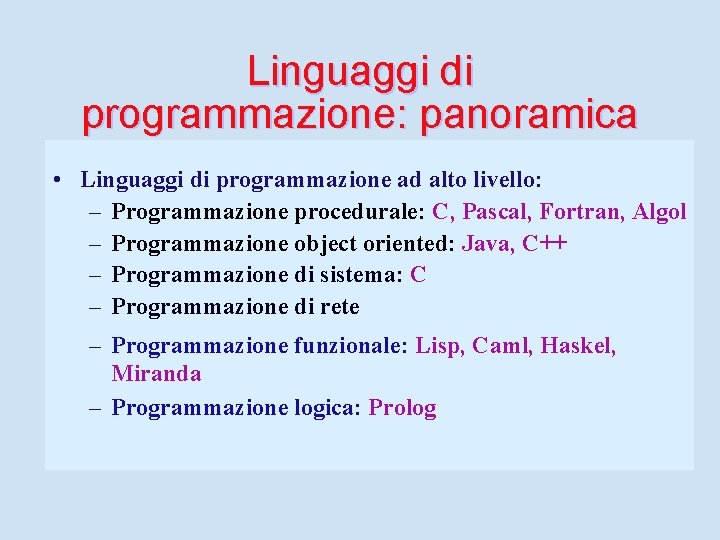 Linguaggi di programmazione: panoramica • Linguaggi di programmazione ad alto livello: – Programmazione procedurale: