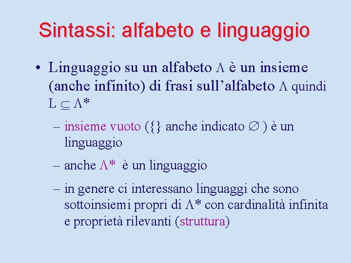 Sintassi: alfabeto e linguaggio • Linguaggio su un alfabeto è un insieme (anche infinito)