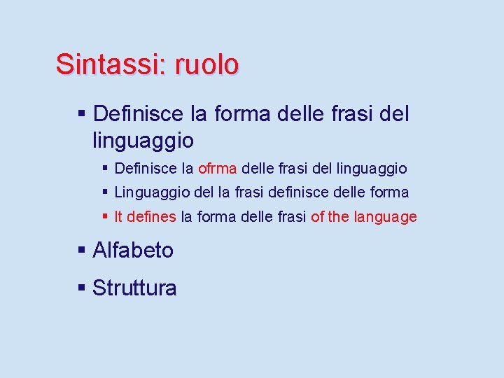 Sintassi: ruolo § Definisce la forma delle frasi del linguaggio § Definisce la ofrma