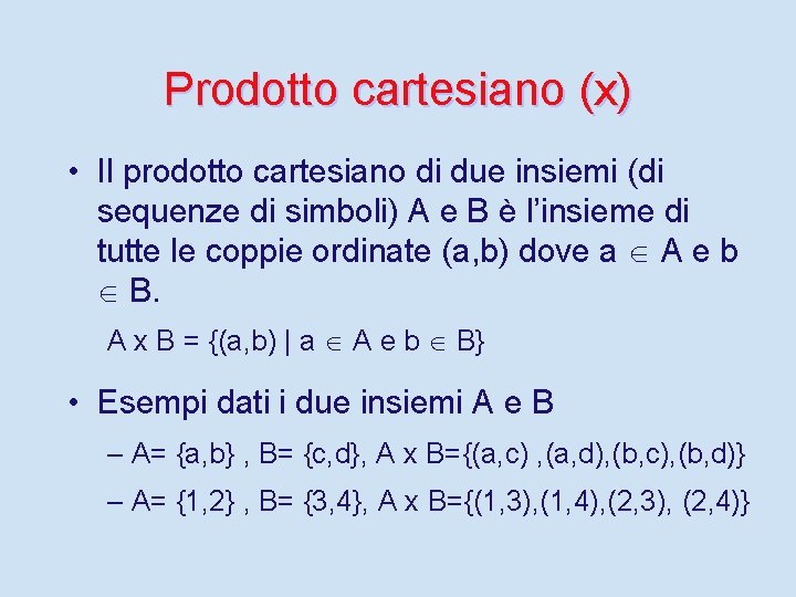 Prodotto cartesiano (x) • Il prodotto cartesiano di due insiemi (di sequenze di simboli)
