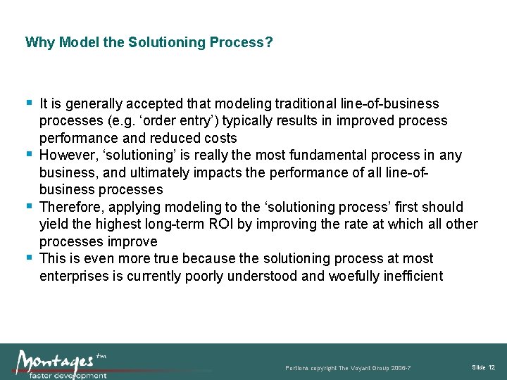 Why Model the Solutioning Process? It is generally accepted that modeling traditional line-of-business processes