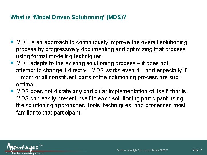 What is ‘Model Driven Solutioning’ (MDS)? MDS is an approach to continuously improve the