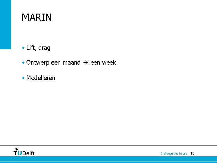 MARIN • Lift, drag • Ontwerp een maand een week • Modelleren Challenge the MARIN • Lift, drag • Ontwerp een maand een week • Modelleren Challenge the